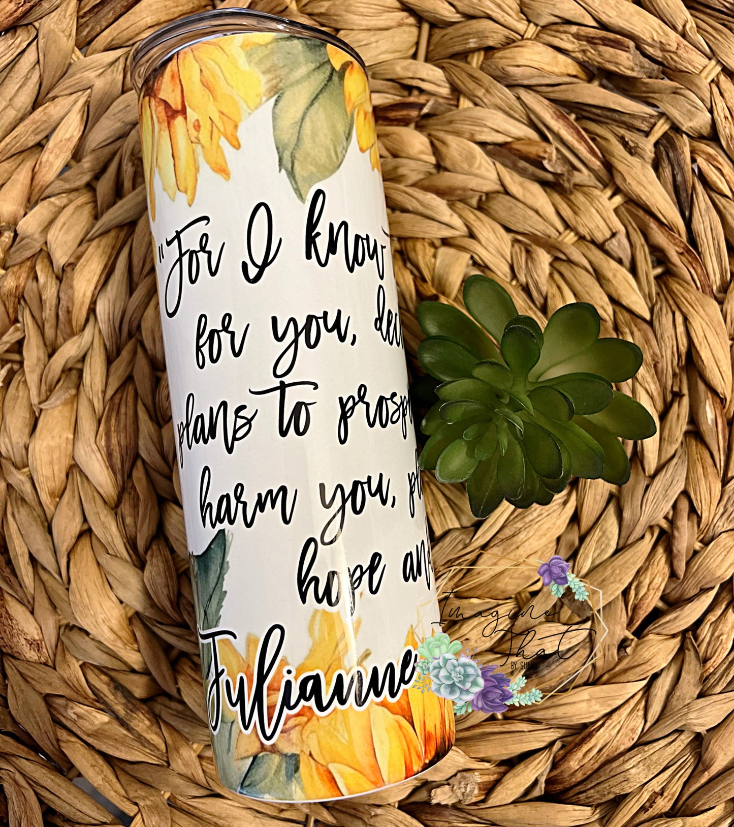 A Gorgeous Sunflower “For I know the plans I have for you” Jeremiah 29:11 tumbler