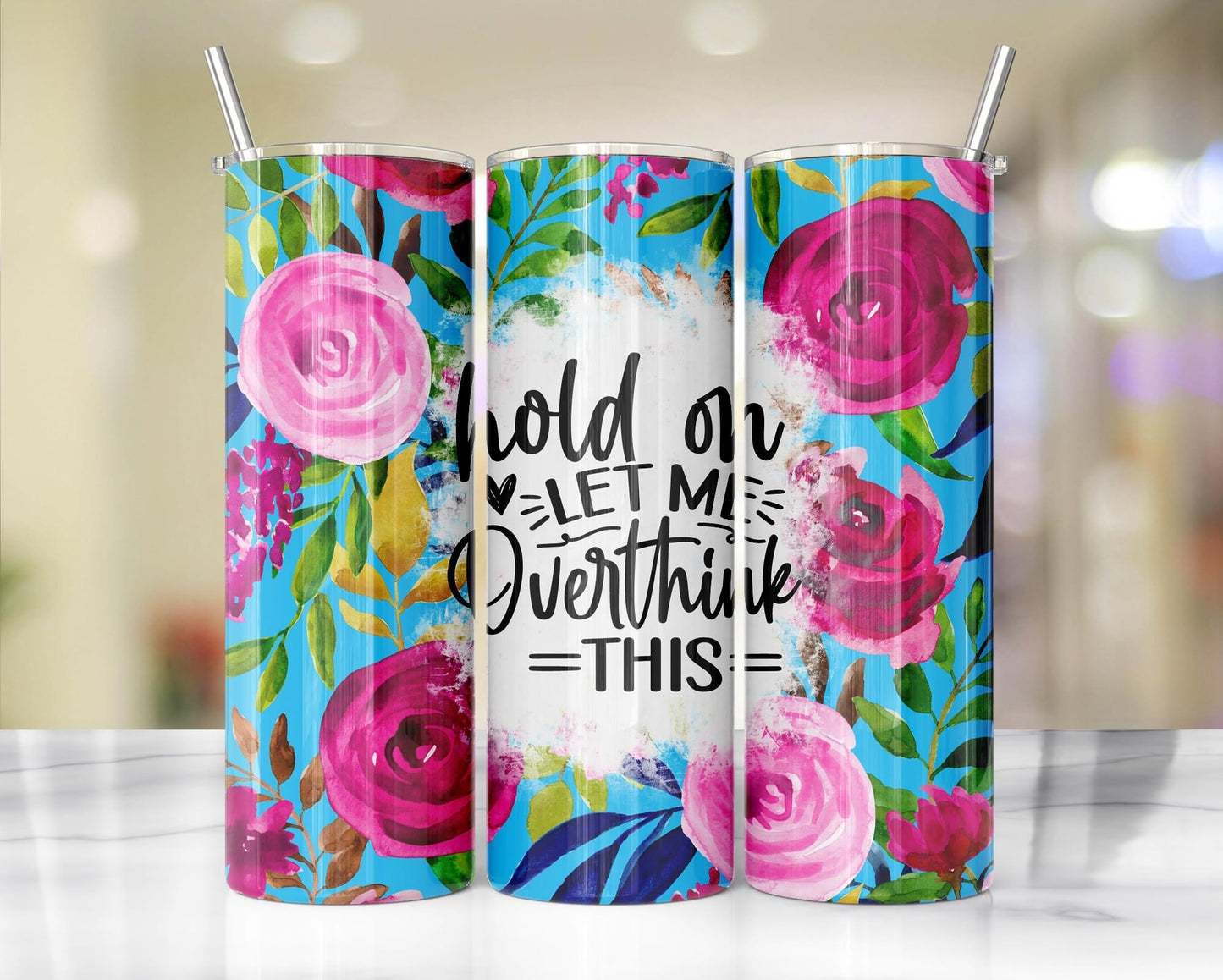 Hold On, Let Me Overthink This blue and pink floral tumbler