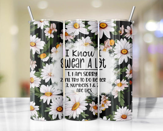 I Know I Swear a Lot… white daisy sassy floral tumbler