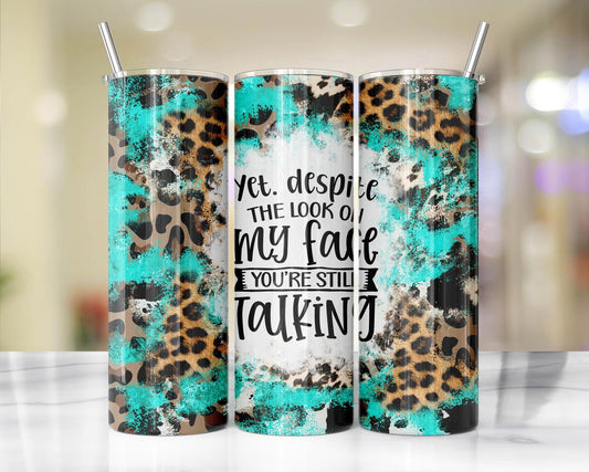 You’re Still Talking (leopard animal print) Tumbler