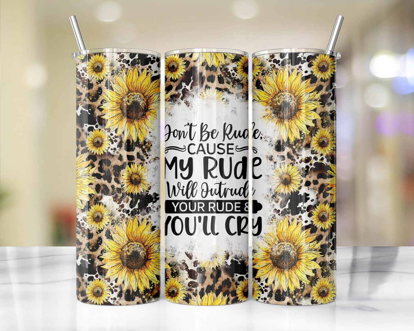 Don’t Be Rude, I Will Outrude You leopard/ cow animal print Sunflower Tumbler