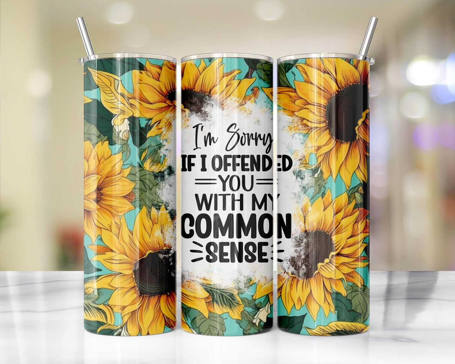 I’m Sorry if I Offended a You With My Common Sense Sunflower Tumbler