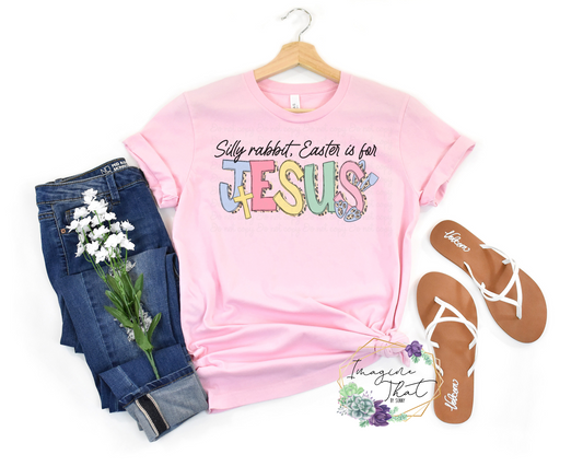 Silly Rabbit, Easter is for Jesus T-Shirt