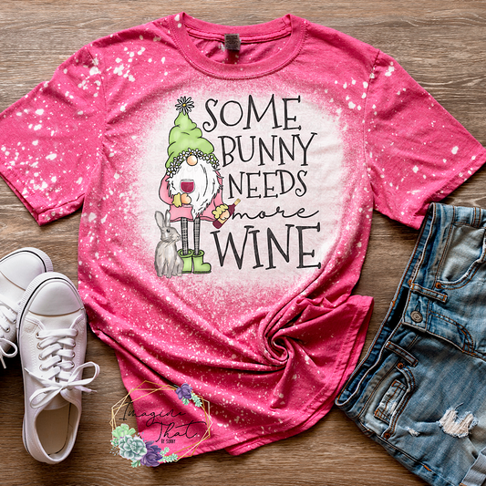 Some Bunny Needs More Wine Bleached Easter Tee